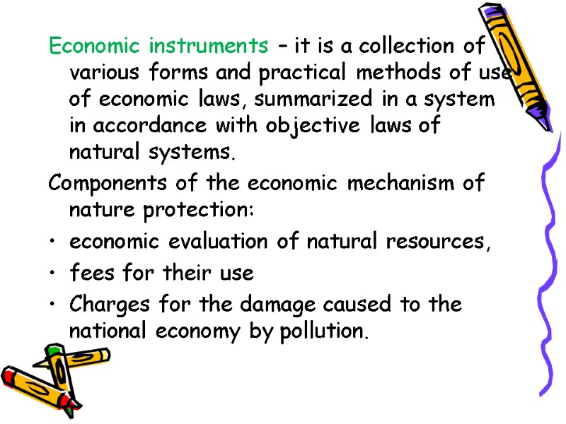 Economic instruments – it is a collection of various forms and practical methods of